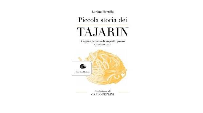 "Piccola storia dei tajarin. Viaggio affettuoso di un piatto povero diventato ricco" 